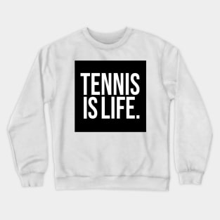 Tennis Is Life Sports Design by CoVA Tennis Crewneck Sweatshirt